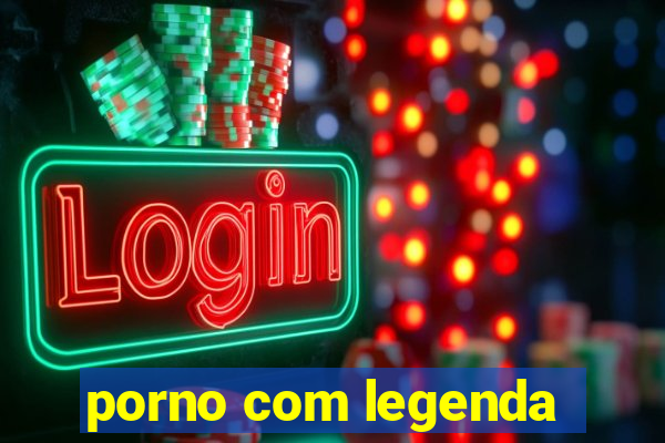 porno com legenda